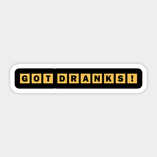 Got Dranks! Sticker